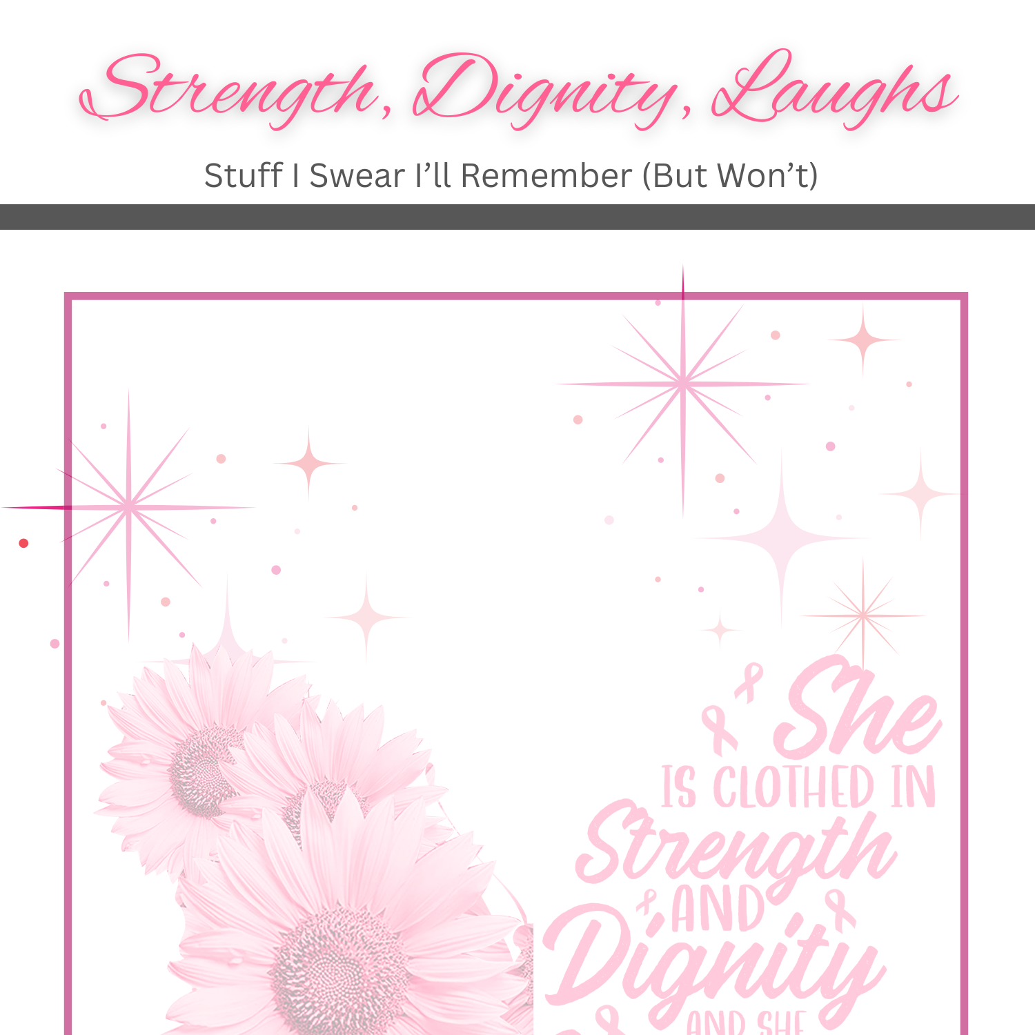 Cancer Strength, Dignity, Laughs 3.25 x 8 Inches