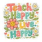 Teach Happy Live Happy T-Shirt