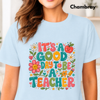 It's A Good Day To Be A Teacher T-Shirt