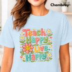 Teach Happy Live Happy T-Shirt