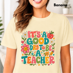 It's A Good Day To Be A Teacher T-Shirt