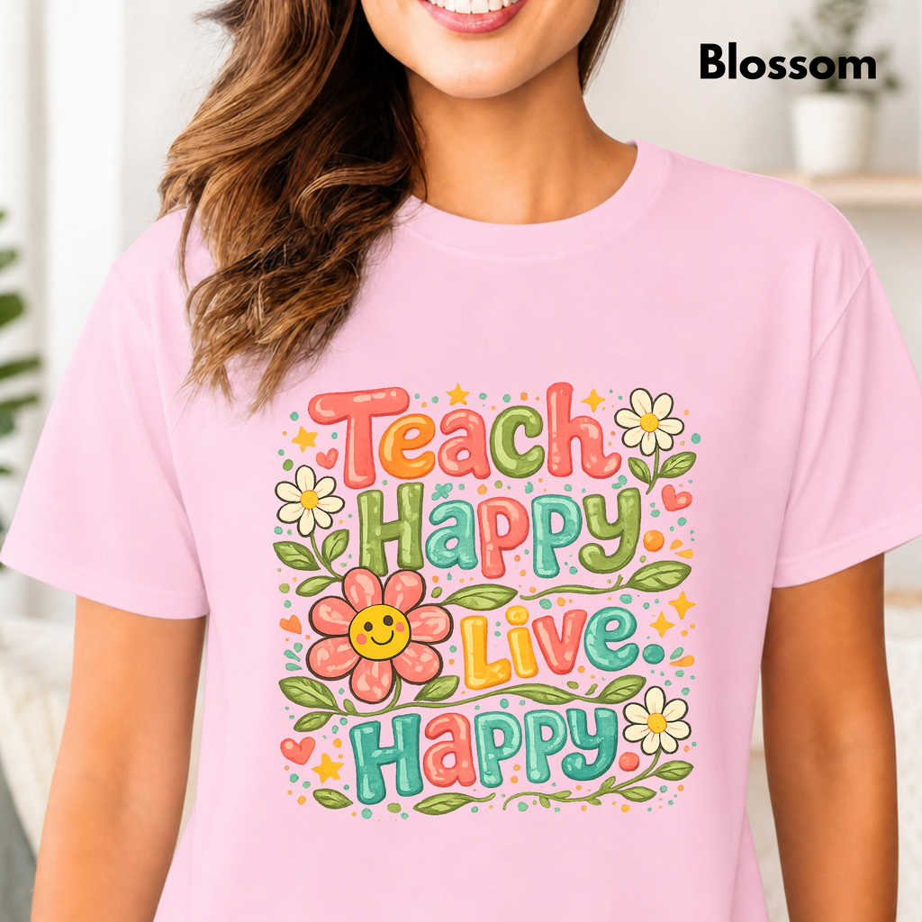 Teach Happy Live Happy T-Shirt