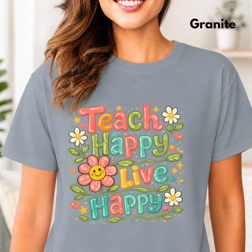 Teach Happy Live Happy T-Shirt